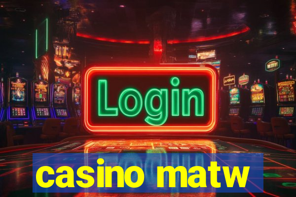 casino matw