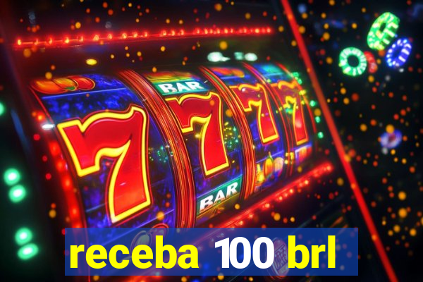 receba 100 brl