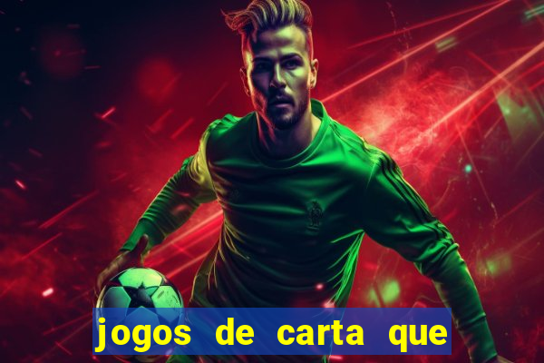 jogos de carta que ganha dinheiro