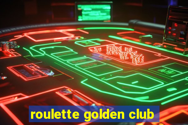 roulette golden club