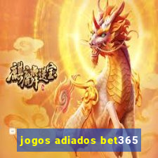 jogos adiados bet365