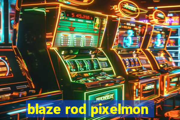 blaze rod pixelmon