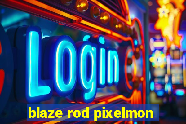 blaze rod pixelmon