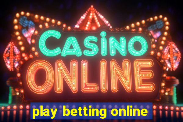 play betting online