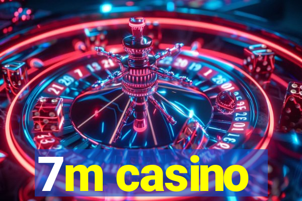 7m casino