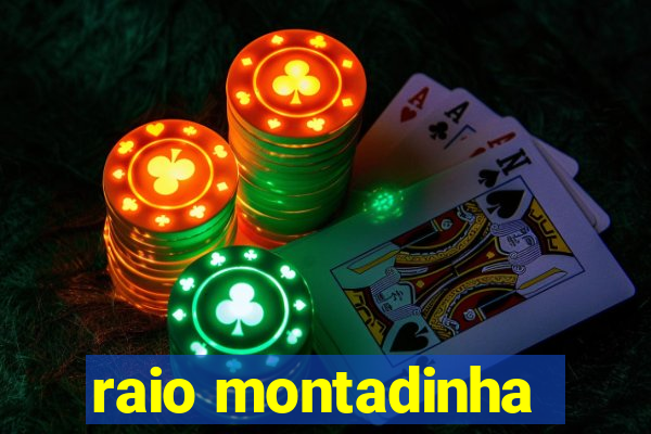 raio montadinha