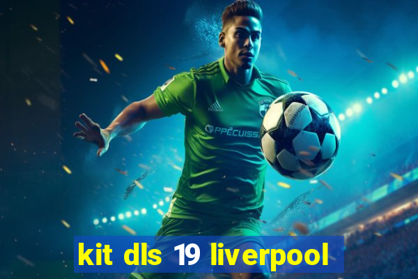 kit dls 19 liverpool