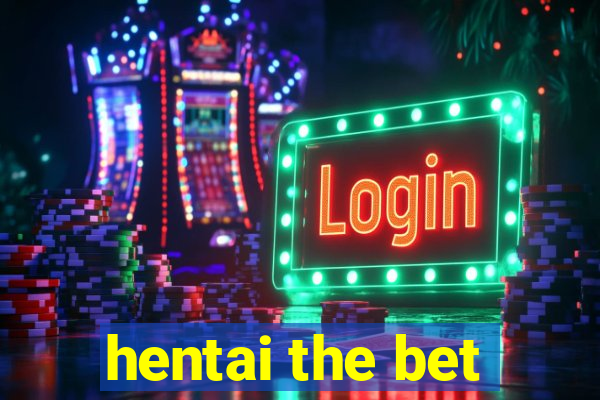 hentai the bet