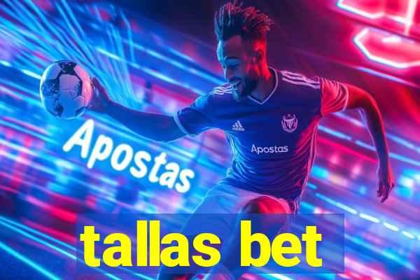 tallas bet