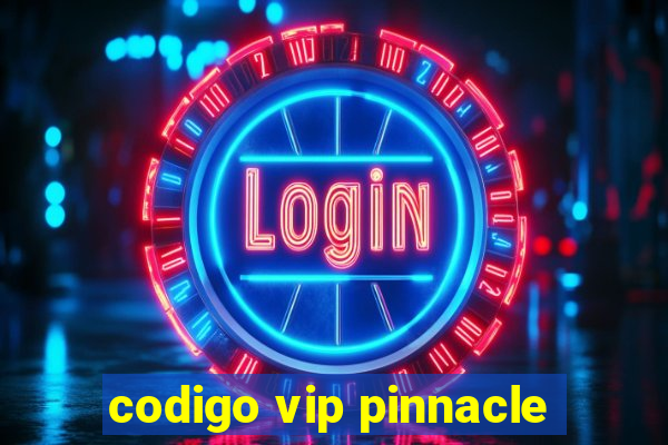 codigo vip pinnacle