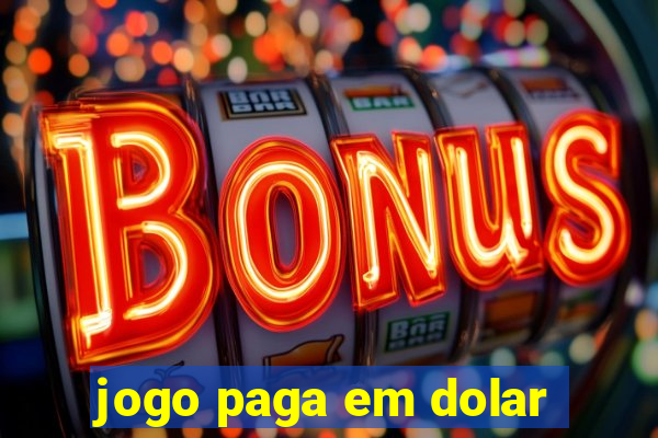 jogo paga em dolar