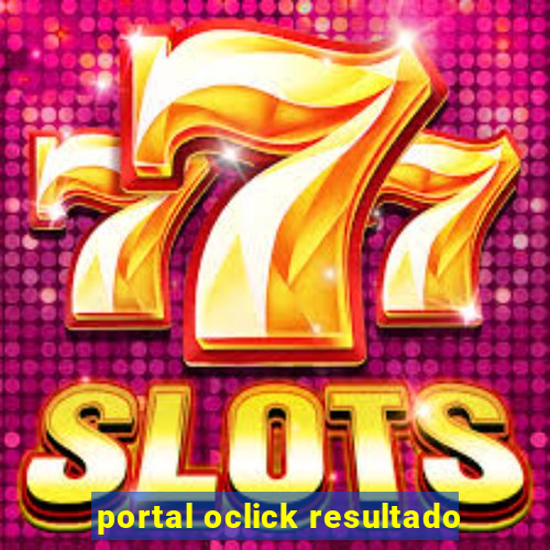 portal oclick resultado