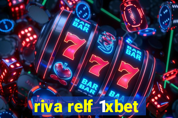 riva relf 1xbet