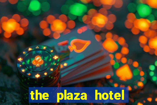 the plaza hotel casino las vegas