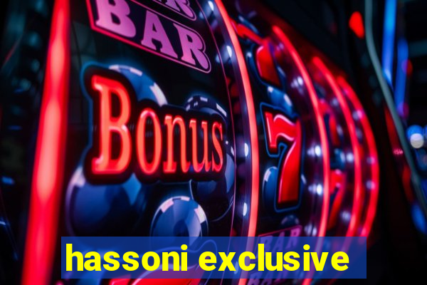 hassoni exclusive