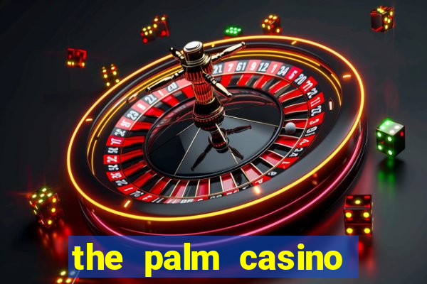 the palm casino las vegas