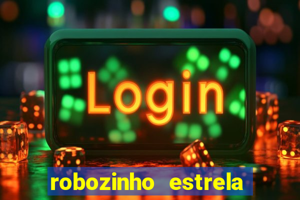 robozinho estrela bet gratis