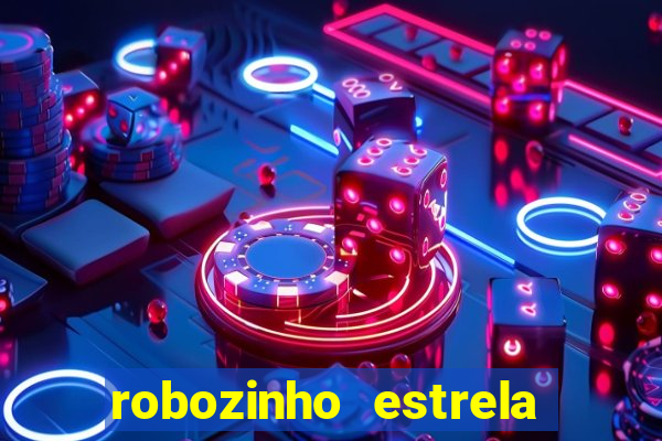 robozinho estrela bet gratis