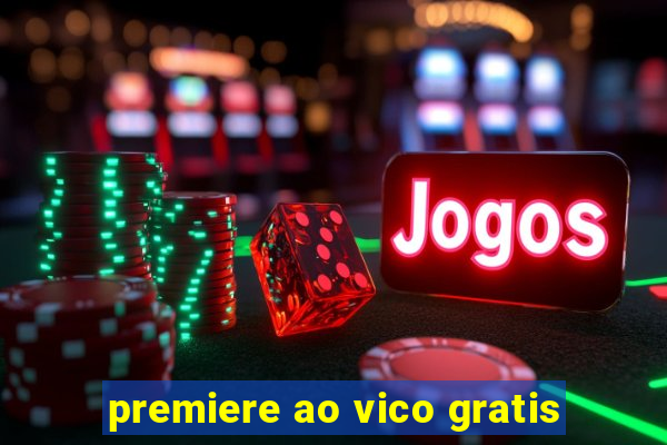 premiere ao vico gratis