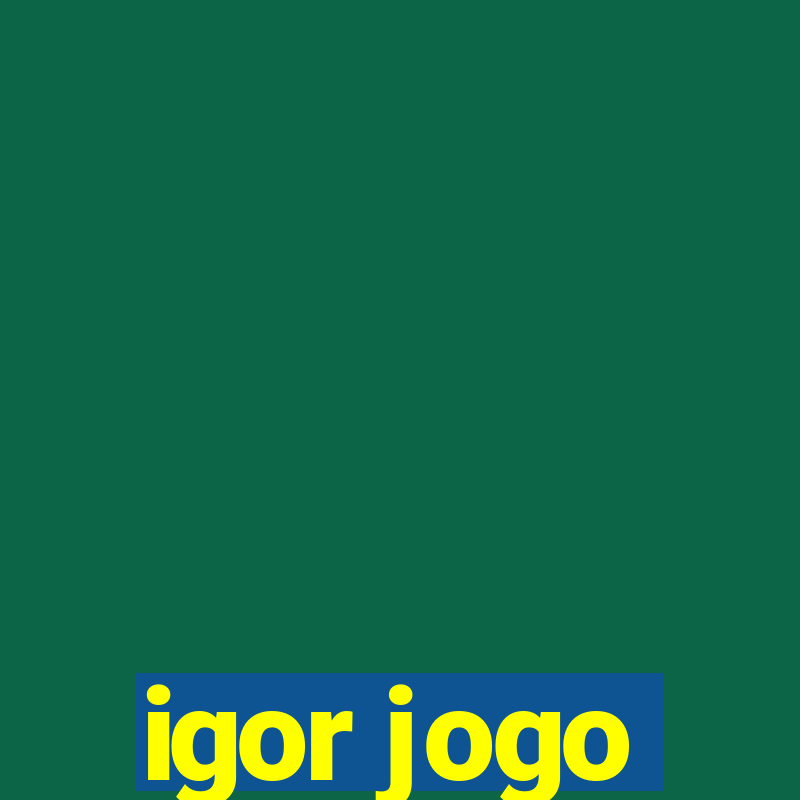 igor jogo