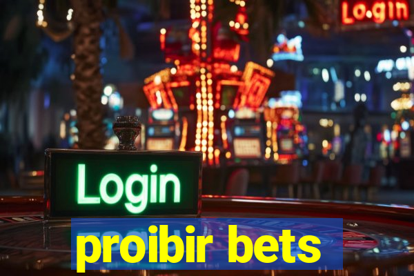 proibir bets