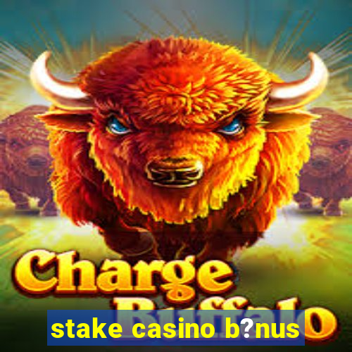 stake casino b?nus