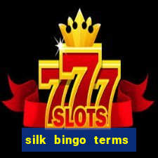 silk bingo terms and conditions