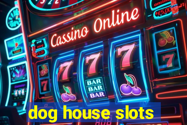 dog house slots