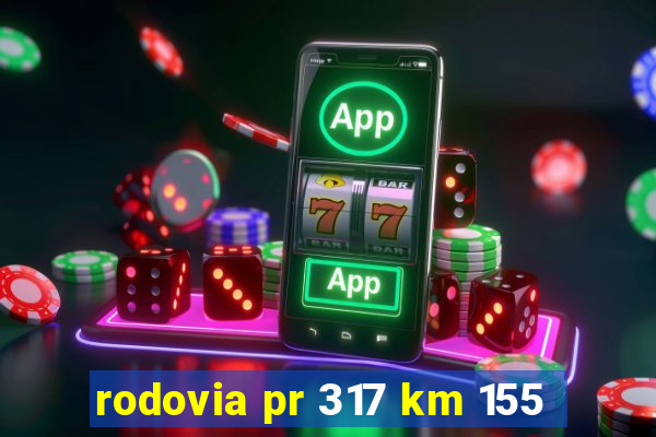 rodovia pr 317 km 155