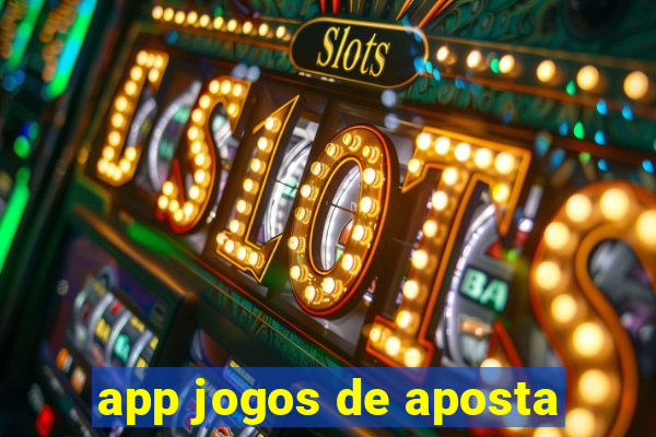 app jogos de aposta