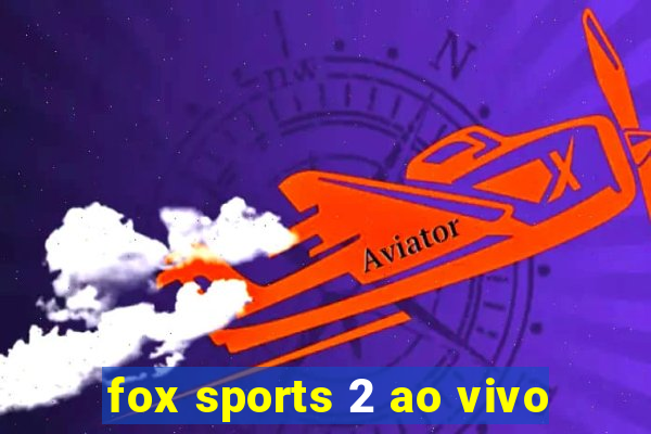 fox sports 2 ao vivo