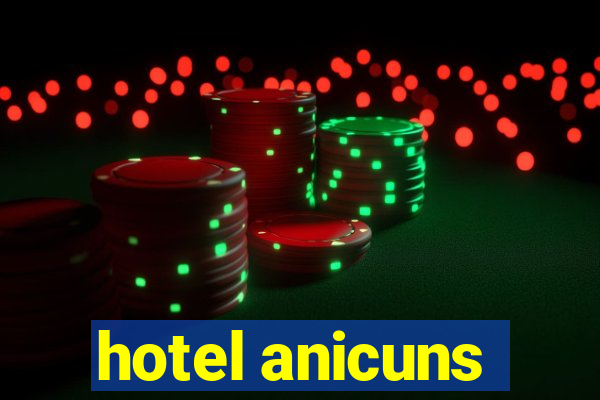 hotel anicuns