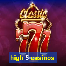 high 5 casinos