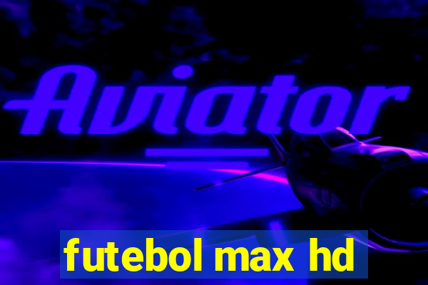 futebol max hd