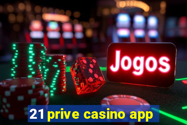 21 prive casino app