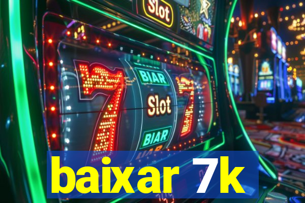 baixar 7k