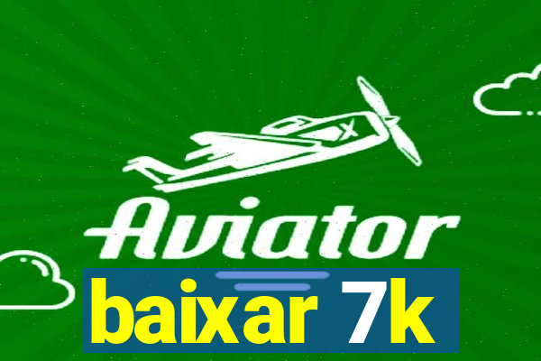 baixar 7k