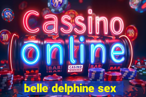 belle delphine sex