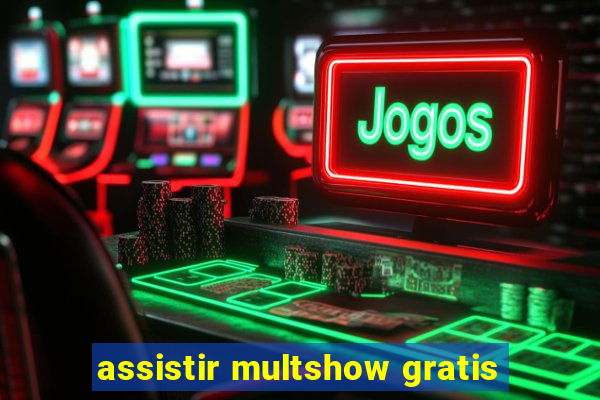 assistir multshow gratis