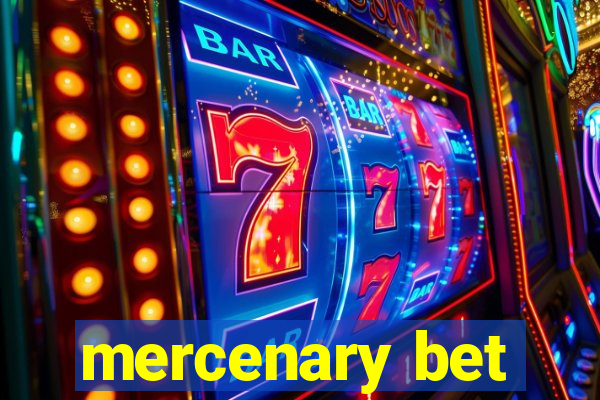 mercenary bet