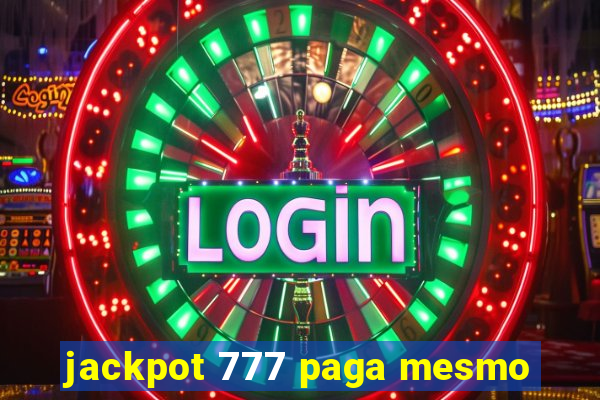 jackpot 777 paga mesmo