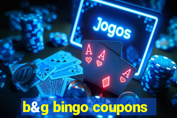 b&g bingo coupons