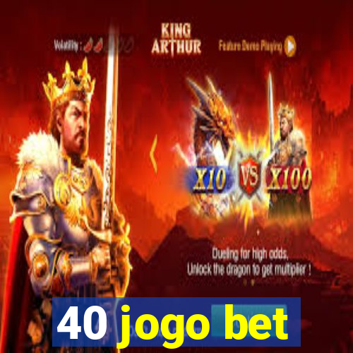 40 jogo bet