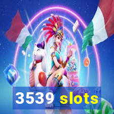 3539 slots