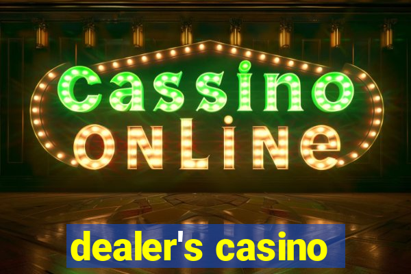 dealer's casino