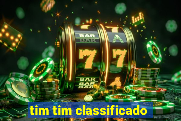 tim tim classificado