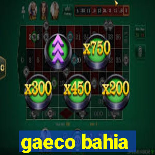 gaeco bahia