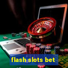 flash slots bet