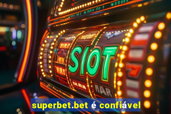 superbet.bet é confiável