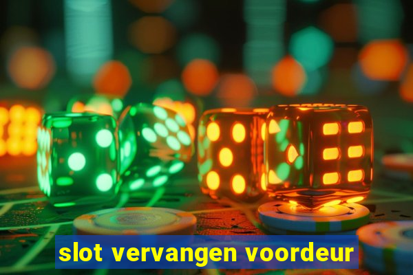 slot vervangen voordeur